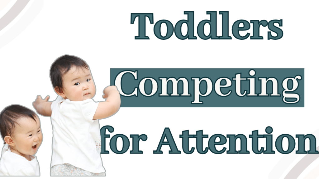 Toddlers Competing for&nbsp;Attention