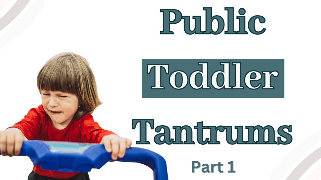 Public Tantrums Part 1: How To Be&nbsp;Prepared
